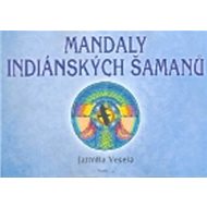 Mandaly indiánských šamanů - Jarmila Veselá