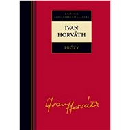 Ivan Horváth Prózy - 