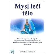 Mysl léčí tělo - David R. Hamilton