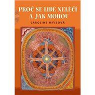 Proč se lidé neléčí a jak mohou - Caroline Myssová