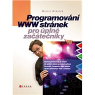 Programování WWW stránek pro úplné začátečníky - Martin Mikuľák