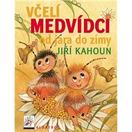 Včelí medvídci od jara do zimy - Jiří Kahoun; Ivo Houf
