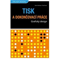 Tisk a dokončovací práce: Grafický design - Gavin Ambrose; Paul Harris
