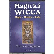 Magická Wicca: Magie, rituály, rady - Scott Cunningham