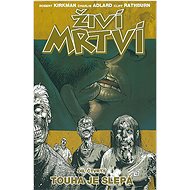 Živí mrtví 4: Touha je slepá - Robert Kirkman