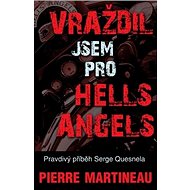 Vraždil jsem pro Hells Angels - Pierre Martineau