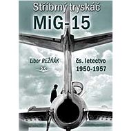 Stříbrný tryskáč MiG-15 - Libor Režňák