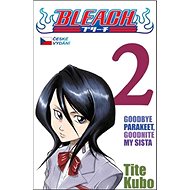 Bleach 2: Goodbye Parakeet, Goodnight My Sista - Tite Kubo