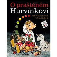 O praštěném Hurvínkovi - Helena Štáchová; Denisa Kirschnerová