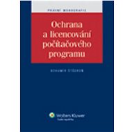 Ochrana a licencování počítačového programu - Bohumír Štědroň