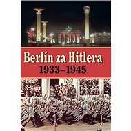 Berlín za Hitlera 1939 - 1945 - A. P. van Bovenkamp; H. van Capelle