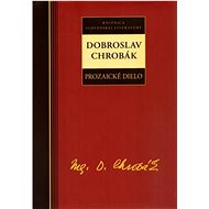Dobroslav Chrobák Prozaické dielo - 