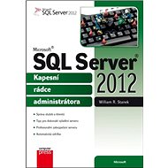 Microsoft SQL Server 2012: Kapesní rádce administrátora - William R. Stanek