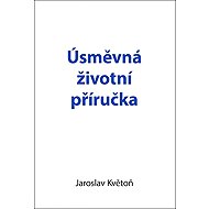 Úsměvná životní příručka - Jaroslav Květoň
