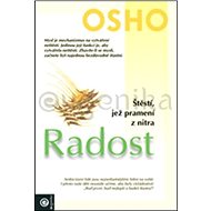 Radost: Štěstí, jež pramení z nitra - Osho