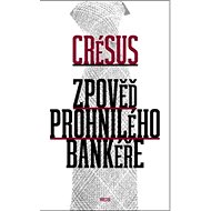 Zpověď prohnilého bankéře - Crésus