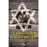V pekle jménem Bergen-Belsen - Tomi Reichental