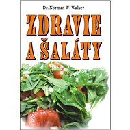 Zdravie a šaláty - Norman W. Walker