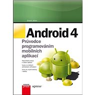 Android 4: Průvodce programováním mobilních aplikací - Grant Allen