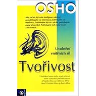 Tvořivost: Uvolnění vnitřních sil - Osho