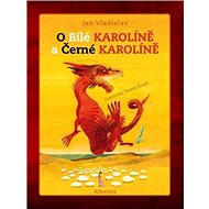 O Bílé Karolíně a Černé Karolíně - Jan Vladislav