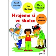 Hrajeme si ve školce - Eva Hurdová; Marie Tetourová; Edita Plicková