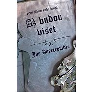 Až budou viset - Joe Abercrombie