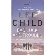 Bad Luck and Trouble - Lee Child