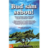 Buď sám sebou: Pět zásad opravdovosti - Mike Robbins