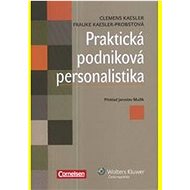 Praktická podniková personalistika - Clemens Kaesler; Frauke Kaesler-Probstová