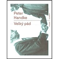Velký pád - Peter Handke