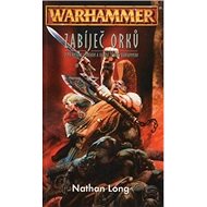Warhammer Zabíječ Orků - Nathan Long