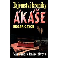 Tajemství kroniky Akáše - Edgar Cayce