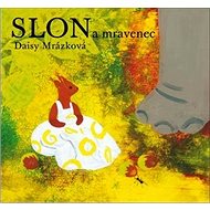 Slon a mravenec - Daisy Mrázková