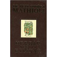 Herbář neboli Bylinář - Petr Ondřej Mathioli