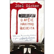 Pravda o afére Harryho Queberta - Joël Dicker