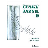 Český jazyk 9 příručka pro učitele - Milada Hirschová