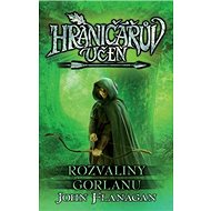 Hraničářův učeň Rozvaliny Gorlanu - John Flanagan