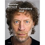 Tvrdohlavý muž - Stanislav Bernard