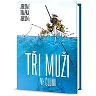 Tři muži ve člunu - Jerome Klapka Jerome