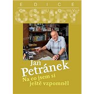 Na co jsem si ještě vzpomněl - Jan Petránek