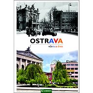 Ostrava včera a dnes - 