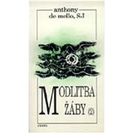 Modlitba žáby 2 - Anthony de Mello