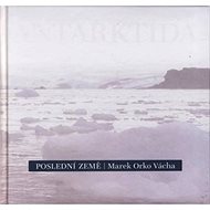 Poslední země: Antarktida - Marek Vácha