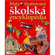 Malá ilustrovaná školská encyklopédia - 