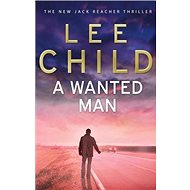 A Wanted Man: Jack Reacher 17 - Lee Child