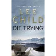 Die Trying - Lee Child