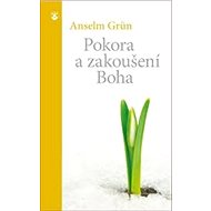 Pokora a zakoušení Boha - Anselm Grün