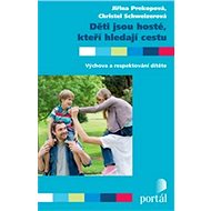 Děti jsou hosté, kteří hledají cestu - Jiřina Prekopová; Christel Schweizerová
