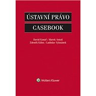 Ústavní právo Casebook - David Kosař; Marek Antoš; Zdeněk Kühn